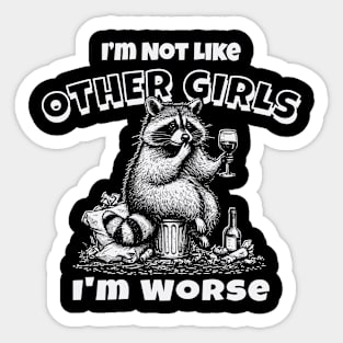 I'm Not Like Other Girls, I'm Worse Sticker